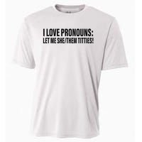 I Love Pronouns Let Me She Them Titties Cooling Performance Crew T-Shirt