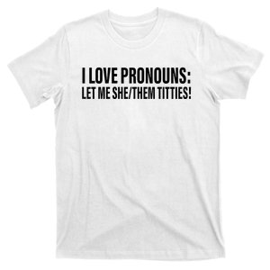 I Love Pronouns Let Me She Them Titties T-Shirt