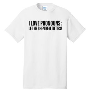 I Love Pronouns Let Me She Them Titties Tall T-Shirt