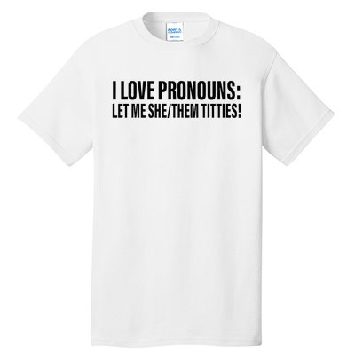 I Love Pronouns Let Me She Them Titties Tall T-Shirt