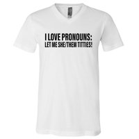 I Love Pronouns Let Me She Them Titties V-Neck T-Shirt