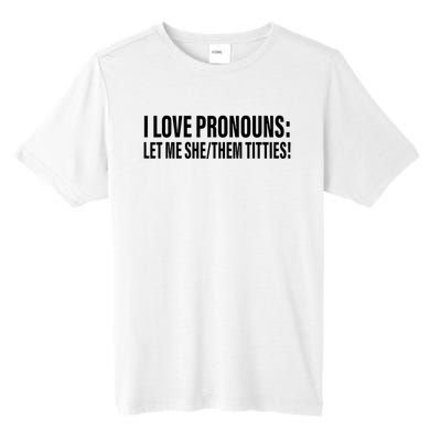 I Love Pronouns Let Me She Them Titties Tall Fusion ChromaSoft Performance T-Shirt