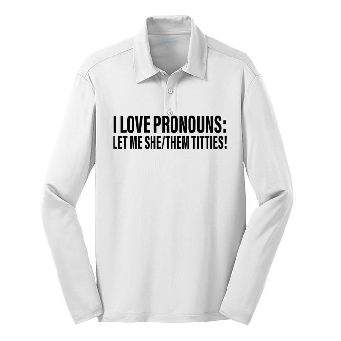 I Love Pronouns Let Me She Them Titties Silk Touch Performance Long Sleeve Polo