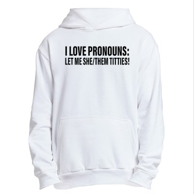 I Love Pronouns Let Me She Them Titties Urban Pullover Hoodie