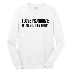 I Love Pronouns Let Me She Them Titties Tall Long Sleeve T-Shirt