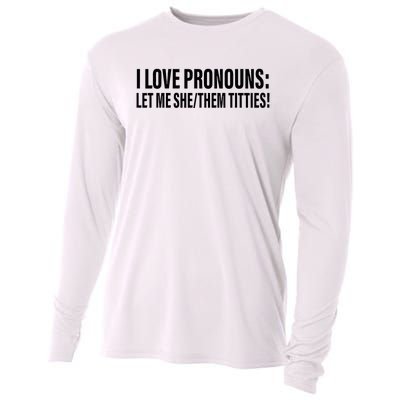 I Love Pronouns Let Me She Them Titties Cooling Performance Long Sleeve Crew