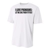 I Love Pronouns Let Me She Them Titties Performance Sprint T-Shirt