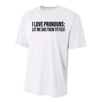 I Love Pronouns Let Me She Them Titties Performance Sprint T-Shirt