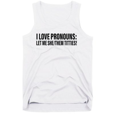 I Love Pronouns Let Me She Them Titties Tank Top