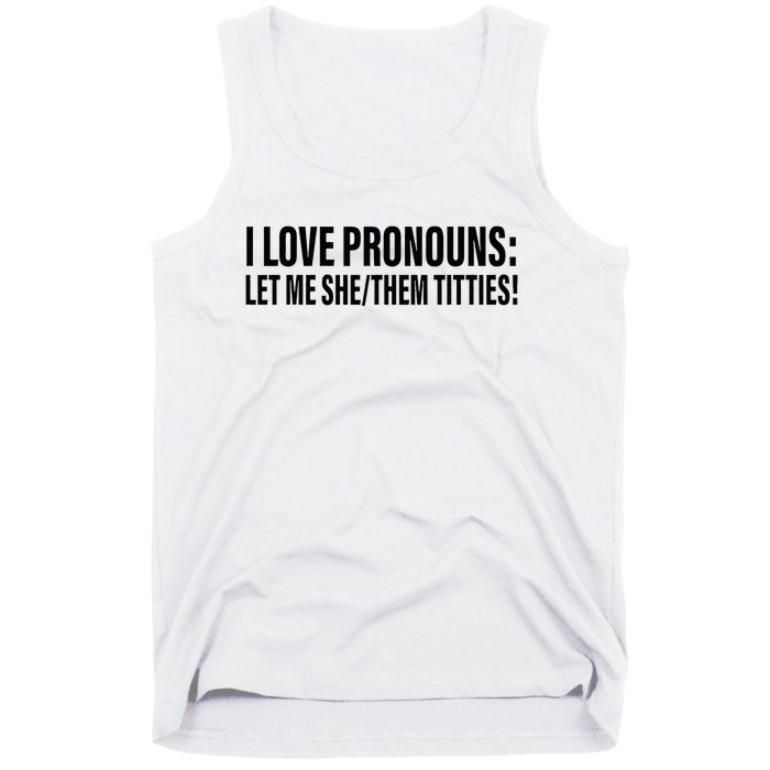 I Love Pronouns Let Me She Them Titties Tank Top