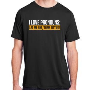 I Love Pronouns Let Me She Them Titties Adult ChromaSoft Performance T-Shirt