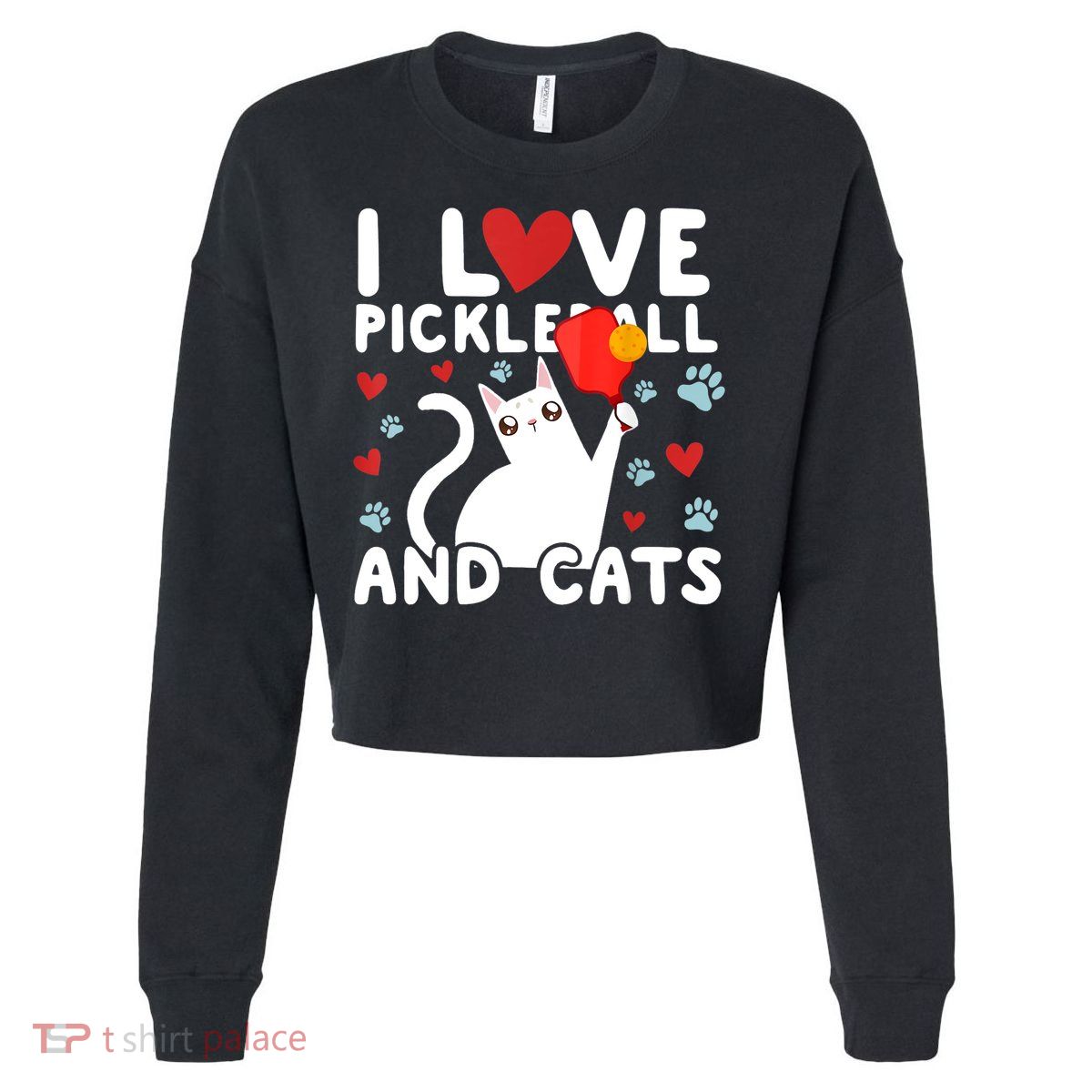 I Love Pickleball & Cats White Cat Fitness Workout Gift TShirt Cropped Pullover Crew