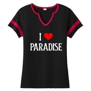 I Love Paradise I Heart Paradise Usa Holiday Travel Souvenir Gift Ladies Halftime Notch Neck Tee