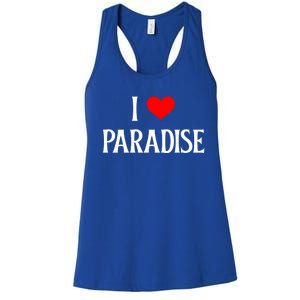 I Love Paradise I Heart Paradise Usa Holiday Travel Souvenir Gift Women's Racerback Tank