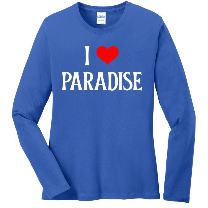 I Love Paradise I Heart Paradise Usa Holiday Travel Souvenir Gift Ladies Long Sleeve Shirt