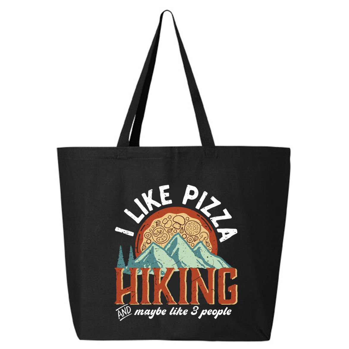 I Like Pizza Hiking And Maybe Like 3 People Funny Hiker Gift 25L Jumbo Tote