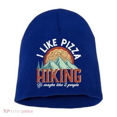 I Like Pizza Hiking And Maybe Like 3 People Funny Hiker Gift Short Acrylic Beanie