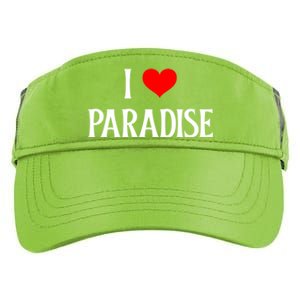 I Love Paradise I Heart Paradise Usa Holiday Travel Souvenir Gift Adult Drive Performance Visor