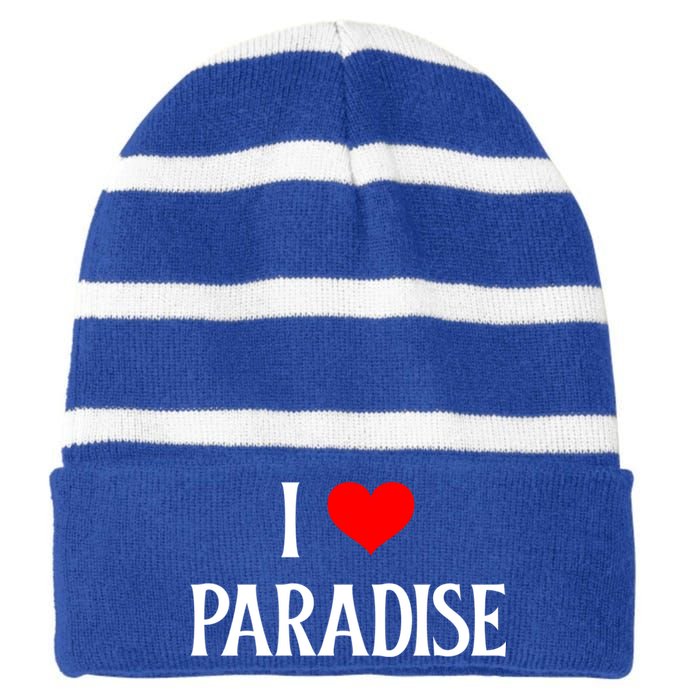 I Love Paradise I Heart Paradise Usa Holiday Travel Souvenir Gift Striped Beanie with Solid Band