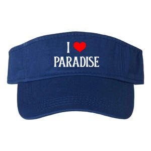 I Love Paradise I Heart Paradise Usa Holiday Travel Souvenir Gift Valucap Bio-Washed Visor