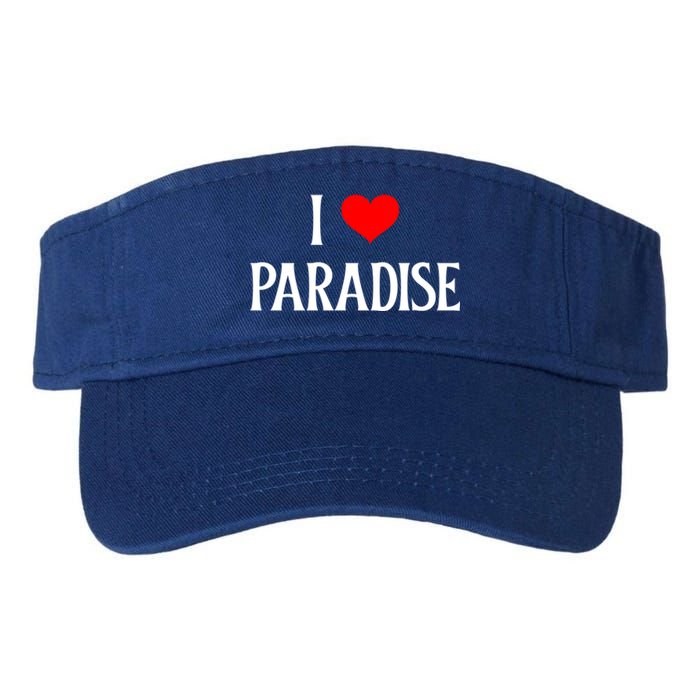 I Love Paradise I Heart Paradise Usa Holiday Travel Souvenir Gift Valucap Bio-Washed Visor