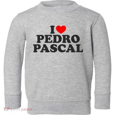 I Love Pedro Pascal Best Dad Ever Toddler Sweatshirt