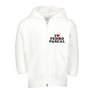 I Love Pedro Pascal Best Dad Ever Toddler Zip Fleece Hoodie