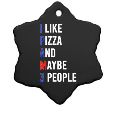 I Like Pizza And Maybe 3 People Pizza Lover Fun Pizza Cute Gift Ceramic Star Ornament