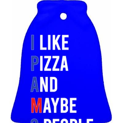 I Like Pizza And Maybe 3 People Pizza Lover Fun Pizza Cute Gift Ceramic Bell Ornament