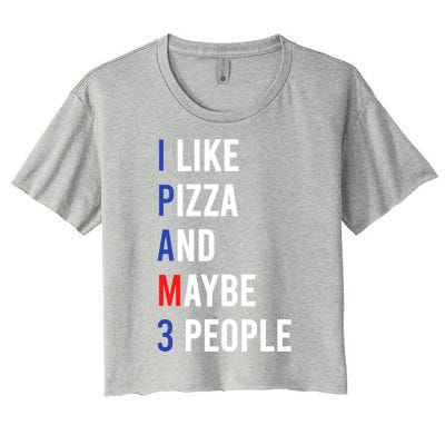 I Like Pizza And Maybe 3 People Pizza Lover Fun Pizza Cute Gift Women's Crop Top Tee