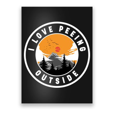 I Love Peeing Outside Poster