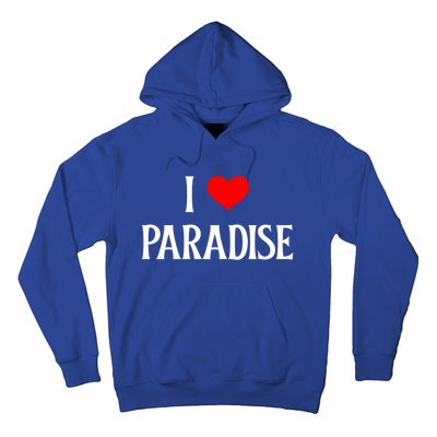 I Love Paradise I Heart Paradise Usa Holiday Travel Souvenir Gift Hoodie