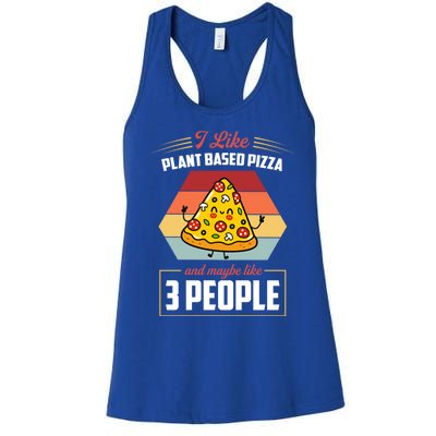 I Like Plant Based Pizza And Maybe Like 3 People Gift Women's Racerback Tank