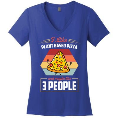 I Like Plant Based Pizza And Maybe Like 3 People Gift Women's V-Neck T-Shirt