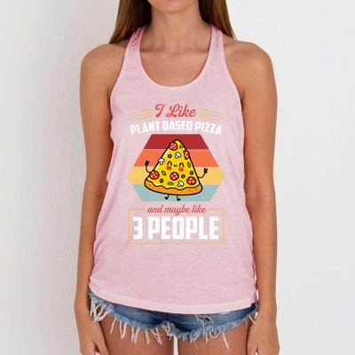 I Like Plant Based Pizza And Maybe Like 3 People Gift Women's Knotted Racerback Tank