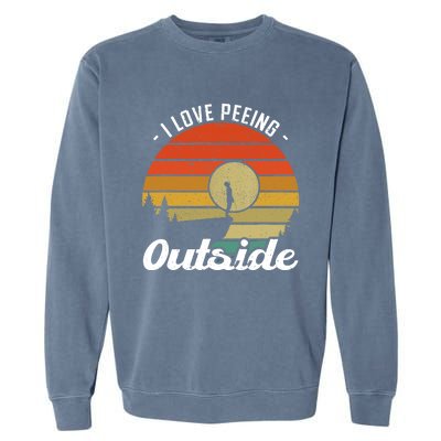 I Love Peeing Outside - Camper and Hiker Garment-Dyed Sweatshirt