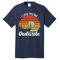 I Love Peeing Outside - Camper and Hiker Tall T-Shirt