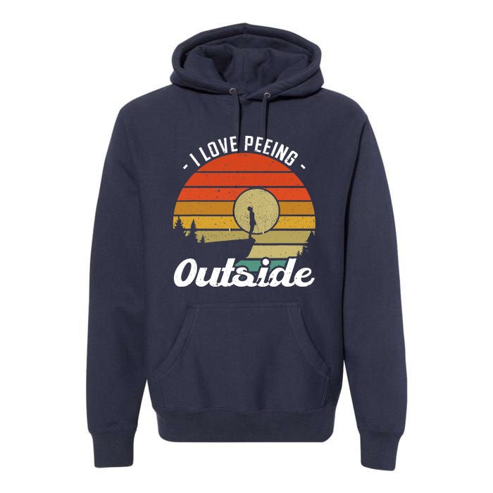 I Love Peeing Outside - Camper and Hiker Premium Hoodie