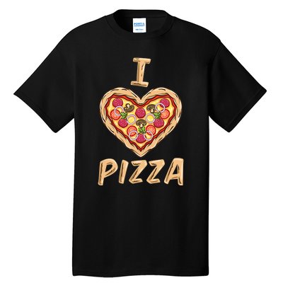 I Love Pizza For Pizza Lover Tall T-Shirt