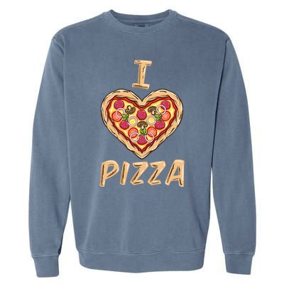 I Love Pizza For Pizza Lover Garment-Dyed Sweatshirt