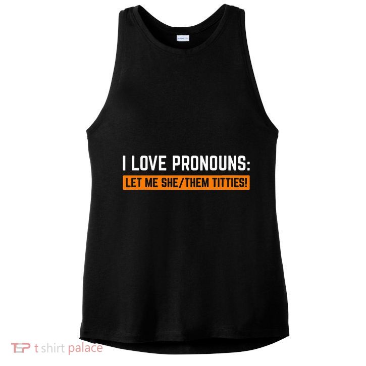 I Love Pronouns Let Me She Them Titties Ladies PosiCharge Tri-Blend Wicking Tank