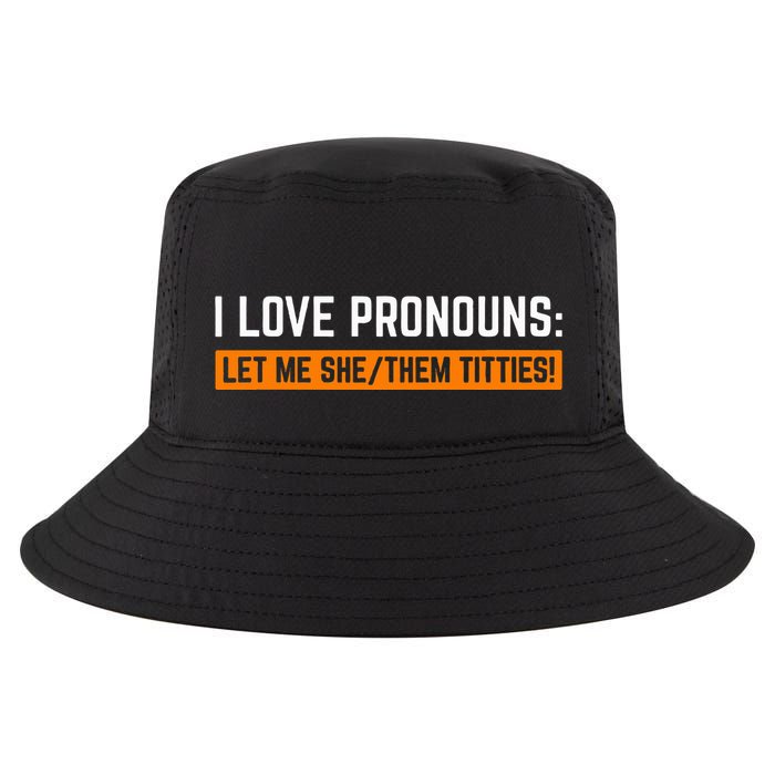 I Love Pronouns Let Me She Them Titties Cool Comfort Performance Bucket Hat