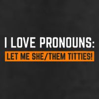 I Love Pronouns Let Me She Them Titties Cool Comfort Performance Bucket Hat