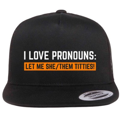 I Love Pronouns Let Me She Them Titties Flatbill Hat