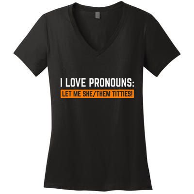 I Love Pronouns Let Me She Them Titties Women's V-Neck T-Shirt