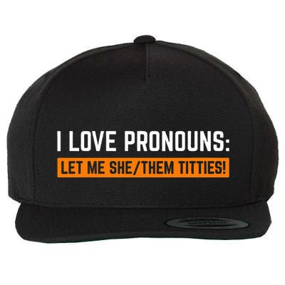 I Love Pronouns Let Me She Them Titties Wool Snapback Cap