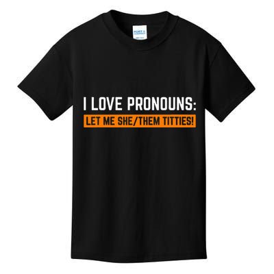 I Love Pronouns Let Me She Them Titties Kids T-Shirt