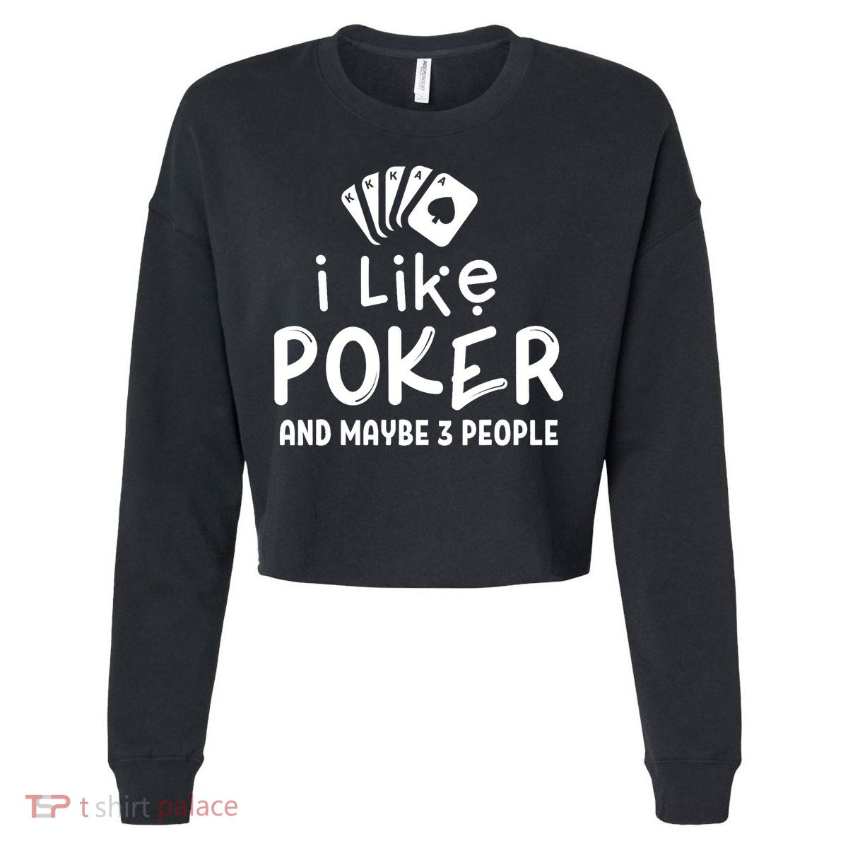 I Like Poker And Maybe 3 People Poker Cropped Pullover Crew