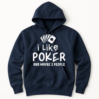 I Like Poker And Maybe 3 People Poker Hoodie