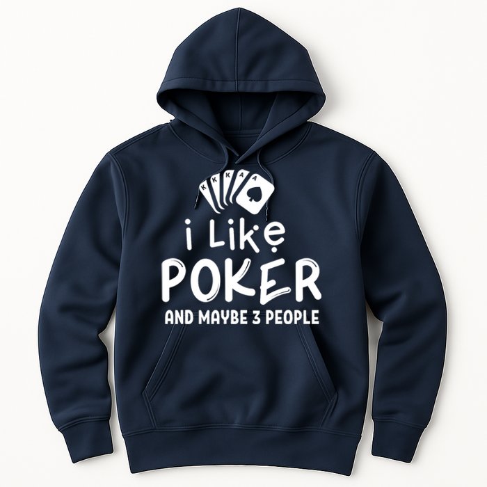 I Like Poker And Maybe 3 People Poker Hoodie